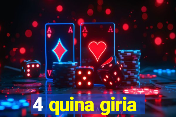 4 quina giria